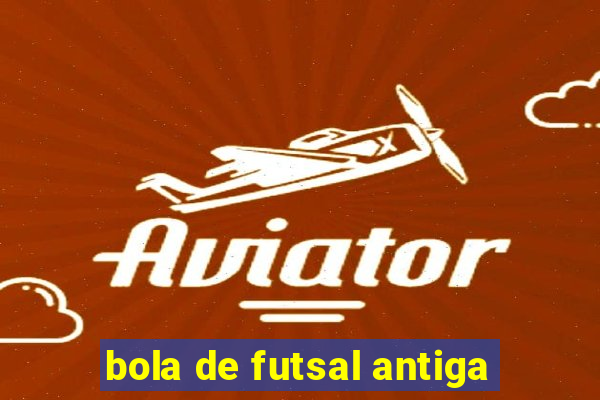 bola de futsal antiga